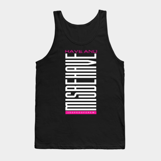 Rave and Misbehave Tank Top by 100ProofCrew